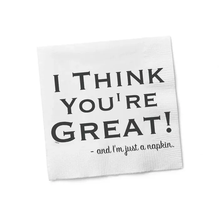 “I Think You’re Great” Napkins